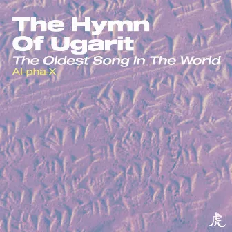 The Hymn Of Ugarit (The Oldest Song In The World) by Al-Pha-X