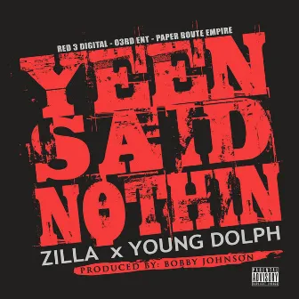 Yeen Said Nothin (feat. Young Dolph) - Single by Zilla