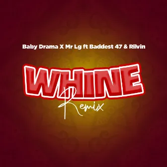 Whine Remix by Mr Lg