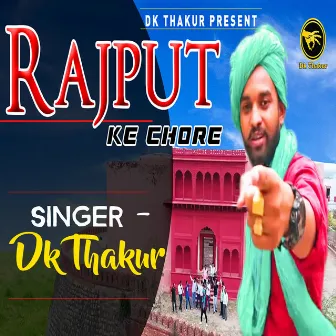 Rajput Ke Chore by Dk Thakur