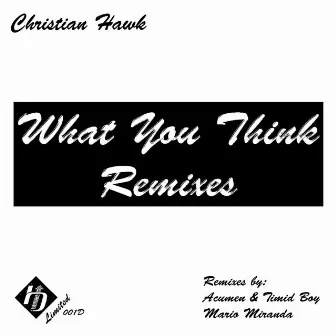 What You Think - Remixes by Christian Hawk