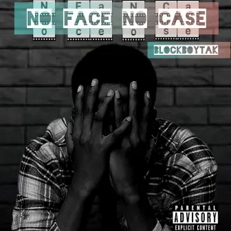 NO FACE NO CASE by Blockboytak