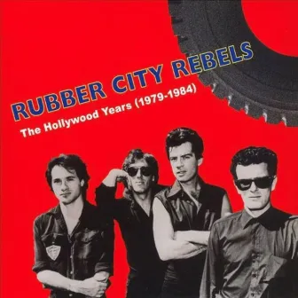 The Hollywood Years (1979-1984) by Rubber City Rebels