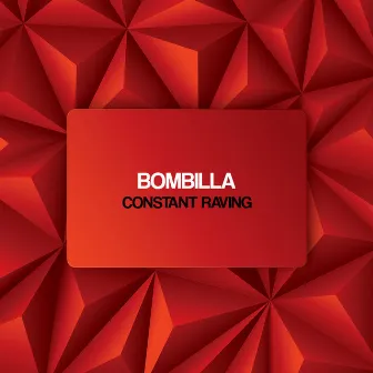 Constant Raving by Bombilla