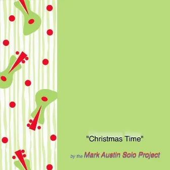 Christmas Time by Mark Austin Solo Project