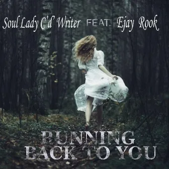 Running Back to You by Soul Lady C 'D' Writer