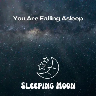 You Are Falling Asleep by Sleeping Moon