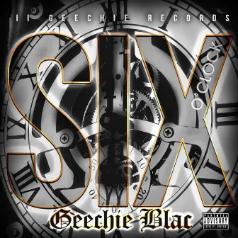 Six O'clock by Geechie Blac