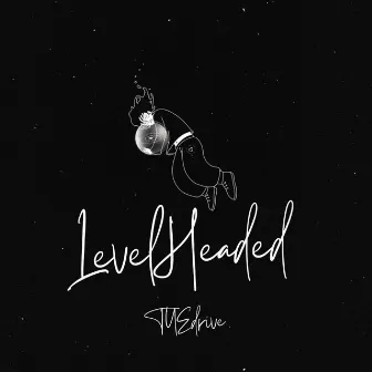 LEVEL HEADED by TyeDrive