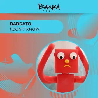 I Don't Know by Daddato