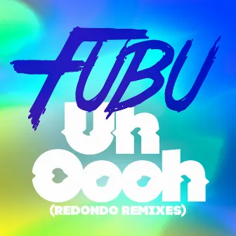 Uh Oooh (Redondo Remixes) by Fubu