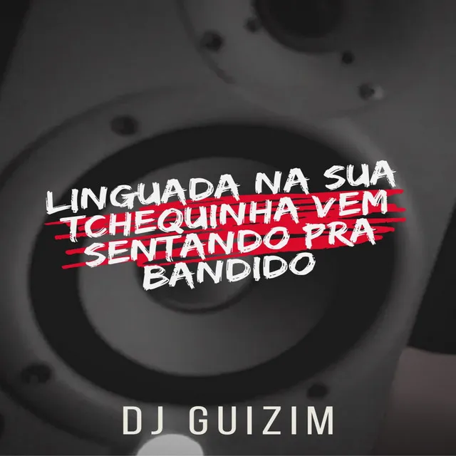 Linguada na Sua Tchequinha Vem Sentando pra Bandido