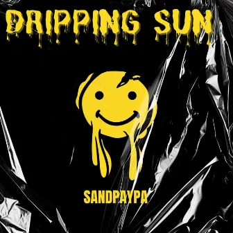 Drippin Sun by Sandpaypa