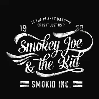 Smokid Inc. by Smokey Joe & The Kid