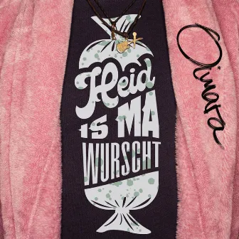 Heid is ma wurscht by Oimara