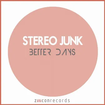 Better Days by Stereo Junk