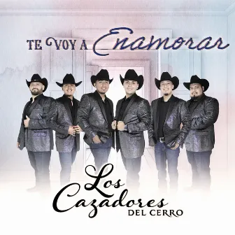 Te Voy a Enamorar by Los Cazadores Del Cerro