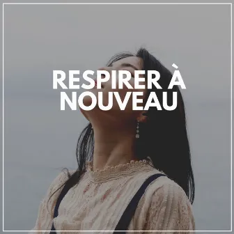 Respirer à Nouveau by Musique pour Dormir