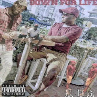 Down for Life by S. Dot