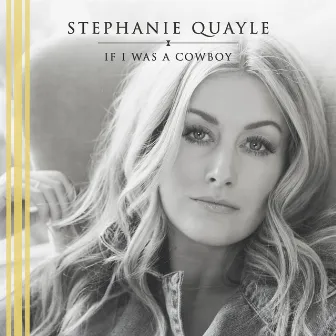 If I Was a Cowboy (Acoustic) by Stephanie Quayle