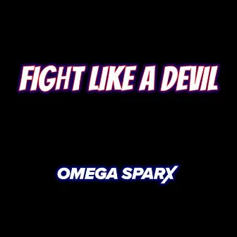 Fight Like A Devil by Omega Sparx