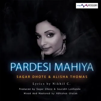 Pardesi Mahiya by Alisha Thomas