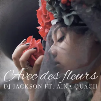 Avec des fleurs by DJ Jackson