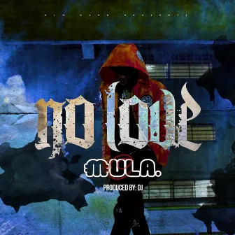 No Love by C Mula