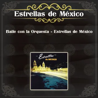 Baile Con la Orquesta - Estrellas de México by Estrellas De Mexico