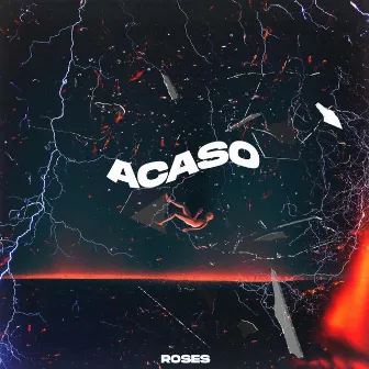 Acaso by ROSES