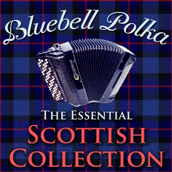 The Blue Bell Polka Collection - The Essential Scottish Collection by Jimmy Shand