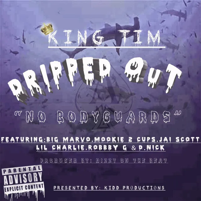 Dripped out (No Body Guards) [feat. Big Marvo, Mookie 2 Cups, Jai Scott, Lil Charlie, Robbby G & D.Nick]