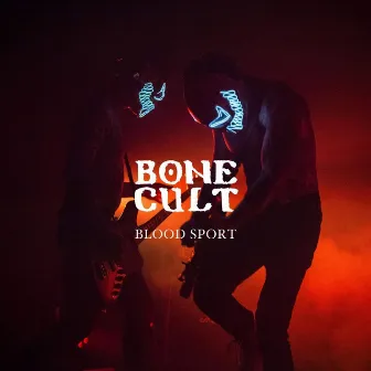 Blood Sport by Bone Cult