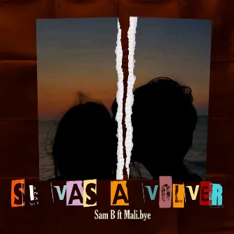 Si Vas a Volver by SAM B