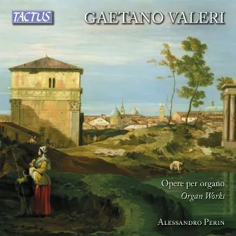 Valeri: Organ Works by Gaetano Valeri