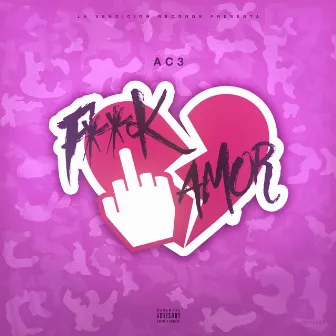 F**k Amor by AC3