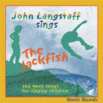 The Jackfish and More Songs for Singing Children by John Langstaff