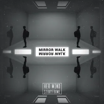 Mirror Walk by Her Mind