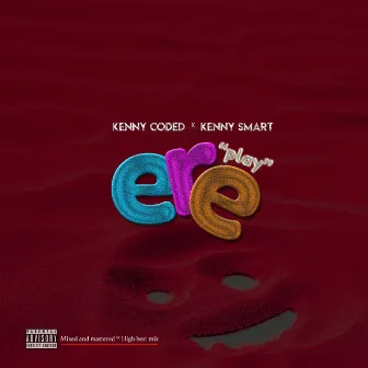 ERE (Play) by Kenny Coded