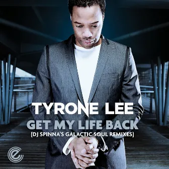 Get My Life Back (DJ Spinna's Galactic Soul Remixes) by Tyrone Lee