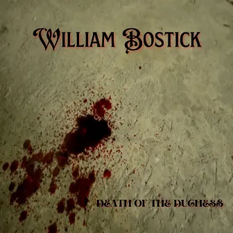 DEATH OF THE DUCHESS by William Bostick