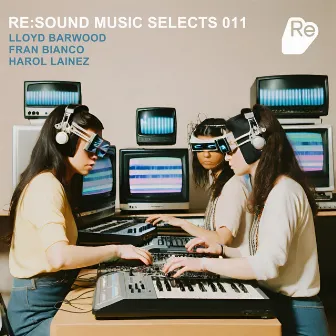 Re:Sound Music Selects 011 by Lloyd Barwood