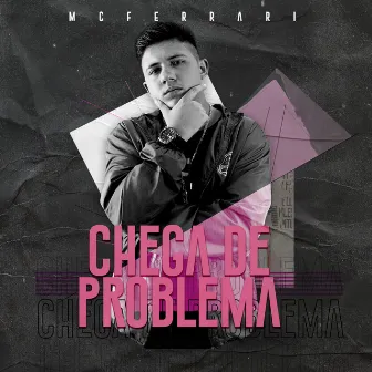 Chega de Problema by MC Ferrari