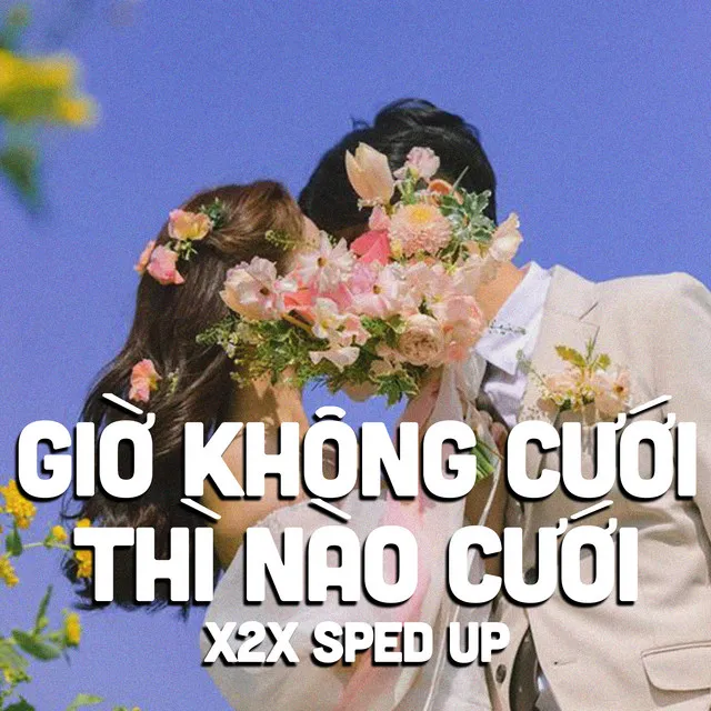 Giờ Không Cưới Thì Nào Cưới (Speed Up)