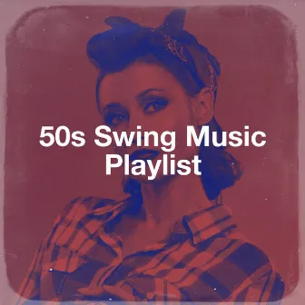 50s Swing Music Playlist by Unknown Artist