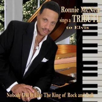 Nobody Did It Like the King of Rock and Roll: A Tribute to Elvis by Ronnie McNeir