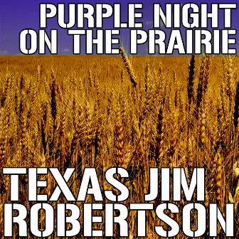 Purple Night On The Prairie by Texas Jim Robertson