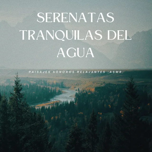 Serenatas Tranquilas Del Agua: Paisajes Sonoros Relajantes (Asmr)