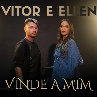 Vinde a Mim by Vitor e Ellen