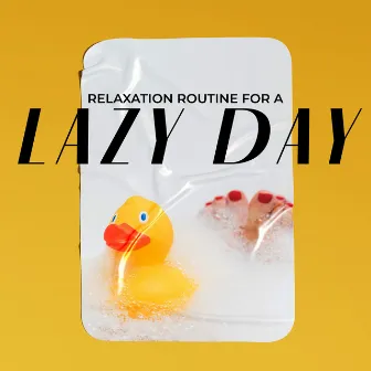 Relaxation Routine for a Lazy Day - Take Care of Yourself, Delightful Day, Chill Jazz BGM by Chill Jazz Instrumental Music